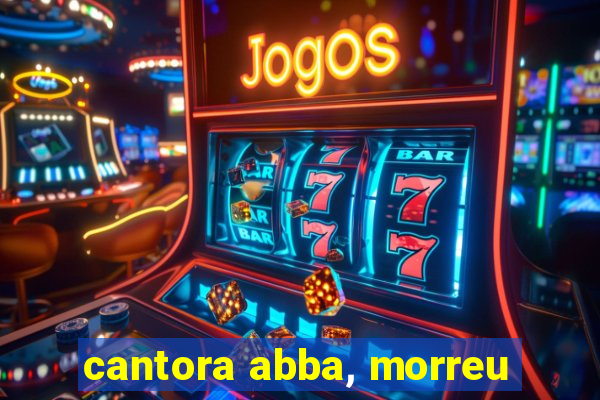 cantora abba, morreu